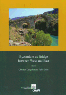 Byzantium as Bridge Between West and East: Proceedings of the International Conference, Vienna, 3rd -5th May, 2012