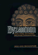 Byzantium: Church, Society, and Civilization Seen Through Contemporary Eyes