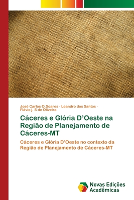 Cceres e Glria D'Oeste na Regio de Planejamento de Cceres-MT - O Soares, Jos Carlos, and Dos Santos, Leandro, and S de Oliveira, Flvio J