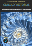 Clculo vectorial libro 2- parte I: Aplicaciones vectoriales en Geometra analtica plana