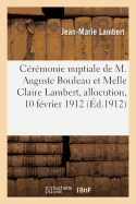 Crmonie Nuptiale de M. Auguste Bouleau Et de Mademoiselle Claire Lambert: Allocution, 10 Fvrier 1912