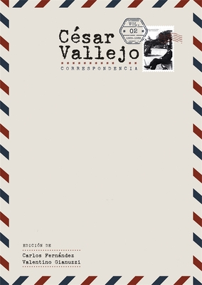 Csar Vallejo. Correspondencia: Volumen 2. 1929-1938 - Fernndez, Carlos, Dr. (Editor), and Gianuzzi, Valentino, Dr. (Editor)