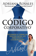 Cdigo Corporativo: Ayudando a cerrar las brechas entre los Directivos y Colaboradores