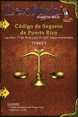 Cdigo de Seguros de Puerto Rico Tomo I: Ley Nm. 77 de 19 de junio de 1957, segn enmendada. - Daz Rivera, Juan M (Editor), and Rico, Lexjuris de Puerto