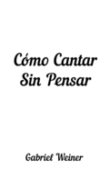 Cmo Cantar Sin Pensar