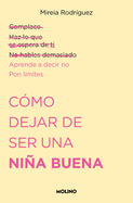 Cmo Dejar de Ser Una Nia Buena / How to Stop Being a Good Girl