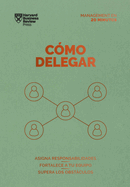 Cmo Delegar. Serie Management En 20 Minutos (Delegating Work Spanish Edition)