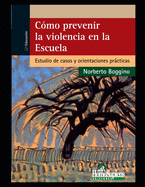 Cmo prevenir la violencia en la Escuela: Estudio de casos y orientaciones prcticas