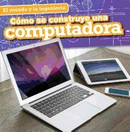 Cmo Se Construye Una Computadora (How a Computer Is Made)