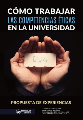 Cmo trabajar las competencias ticas en la universidad - Snchez Casado, Inmaulada, and Adsuar Sala, Jos Carmelo, and Espejo Antnez, Luis