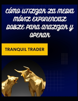 Cmo utilizar la media mvil exponencial doble para analizar y operar - Trader, Tranquil