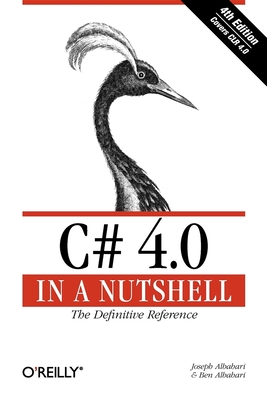 C# 4.0 in a Nutshell - Albahari, Joseph, and Albahari, Ben