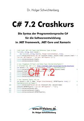 C# 7.2 Crashkurs: Die Syntax der Programmiersprache C# f?r die Softwareentwicklung in .NET Framework, .NET Core und Xamarin - Schwichtenberg, Holger, Dr.