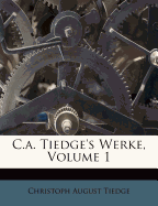 C.A. Tiedge's Werke, Volume 1