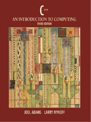 C++: An Introduction to Computing - Adams, Joel, and Nyhoff, Larry