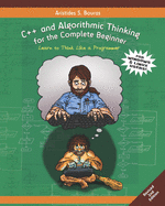 C++ and Algorithmic Thinking for the Complete Beginner (2nd Edition): Learn to Think Like a Programmer