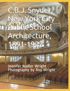 C.B.J. Snyder, New York City Public School Architecture, 1891 - 1922