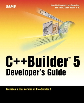 C++ Builder 5 Developer's Guide - Hollingworth, Jarrod, and Butterfield, Dan, and Swart, Bob