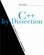 C++ by Dissection: The Essentials of C++ Programming
