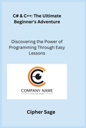 C# & C++: Discovering the Power of Programming Through Easy Lessons