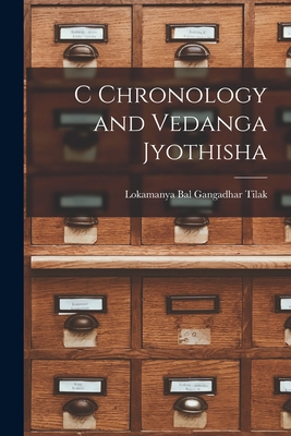 C Chronology and Vedanga Jyothisha - Lokamanya Bal Gangadhar Tilak (Creator)