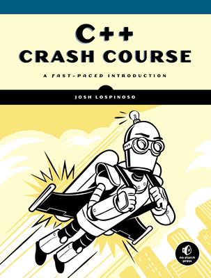 C++ Crash Course: A Fast-Paced Introduction - Lospinoso, Joshua Alfred