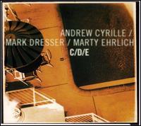 C/D/E - Andrew Cyrille/Mark Dresser/Marty Ehrlich