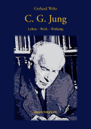 C. G. Jung: Leben - Werk - Wirkung