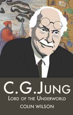 C.G.Jung: Lord of the Underworld - Wilson, Colin