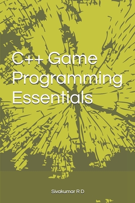 C++ Game Programming Essentials - R D, Sivakumar