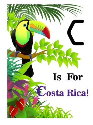 C is for Costa Rica! - Beatty, Latoya