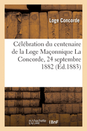 C?l?bration du centenaire de la Loge Ma?onnique La Concorde, 24 septembre 1882
