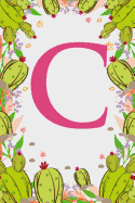 C: Letter C Monogram Initials Green Floral Cactus Notebook & Journal