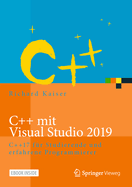 C++ Mit Visual Studio 2019: C++17 F?r Studierende Und Erfahrene Programmierer