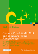 C++ Mit Visual Studio 2019 Und Windows Forms-Anwendungen: C++17 Fr Studierende Und Erfahrene Programmierer - Windows Programme Mit C++ Entwickeln