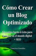 C?mo crear un Blog optimizado: ?Sab?as que un blog optimizado puede ser ms rentable? Te explico c?mo lo hago + regalos