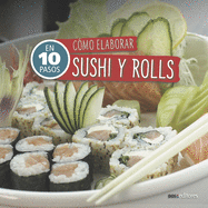 C?mo Elaborar Sushi Y Rolls: en 10 pasos