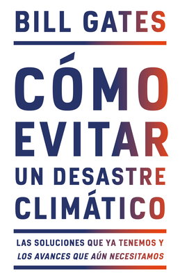 C?mo Evitar Un Desastre Climtico / How to Avoid a Climate Disaster - Gates, Bill