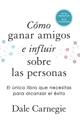 C?mo Ganar Amigos E Influir Sobre Las Personas (Edici?n de Regalo) / How to Win Friends & Influence People - Carnegie, Dale