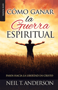 C?mo Ganar La Guerra Espiritual - Serie Favoritos: Pasos Hacia La Libertad En Cristo