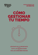 C?mo Gestionar Tu Tiempo. Serie Management En 20 Minutos (Managing Time. 20 Minute Manager. Spanish Edition)