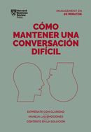 C?mo Mantener Una Conversaci?n Dif?cil (Difficult Conversations Spanish Edition)