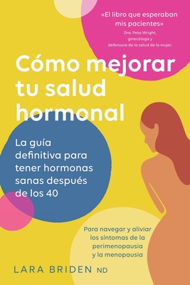 C?mo mejorar tu salud hormonal - Briden, Lara, and Tagliorette, Ariadna (Translated by)