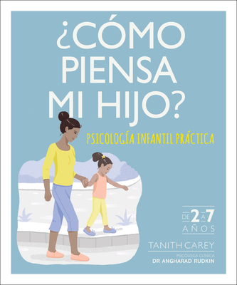 ?C?mo Piensa Mi Hijo? (What's My Child Thinking?): Psicolog?a Infantil Prctica - Carey, Tanith