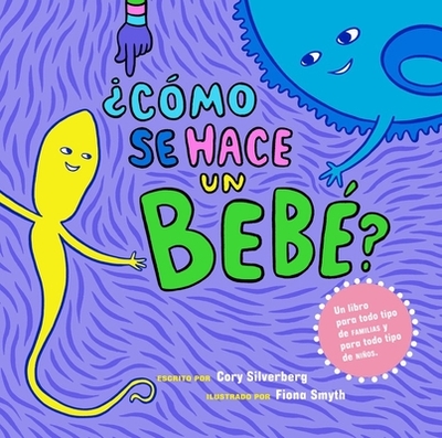 ?C?mo se hace un beb??: Spanish Language Edition - Silverberg, Cory, and Smyth, Fiona (Illustrator)