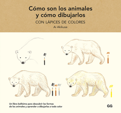 C?mo Son Los Animales Y C?mo Dibujarlos: Con Lpices de Colores - Akikusa, Ai