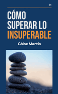 C?mo Superar Lo Insuperable