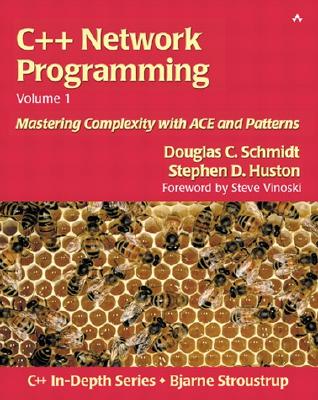 C++ Network Programming, Volume I: Mastering Complexity with Ace and Patterns - Schmidt, Douglas, and Huston, Stephen