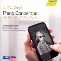 C.P.E. Bach: Piano Concertos, Wq. 22, Wq. 43/5, Wq. 46 - Michael Rische (piano); Leipzig Chamber Orchestra; Hans Werner Mehling (conductor)