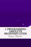 C Programming Absolute Beginner's Guide